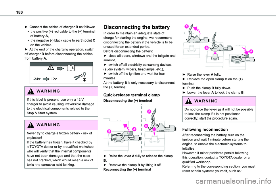 TOYOTA PROACE CITY VERSO 2020 Owners Manual 180
► Connect the cables of charger B as follows:• the positive (+) red cable to the (+) terminal of battery A,• the negative (-) black cable to earth point C on the vehicle.► At the end of t TOYOTA PROACE CITY VERSO 2020 Owners Manual 180
► Connect the cables of charger B as follows:• the positive (+) red cable to the (+) terminal of battery A,• the negative (-) black cable to earth point C on the vehicle.► At the end of t