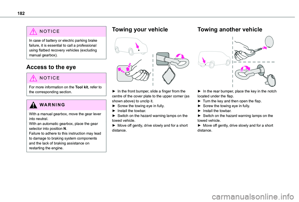 TOYOTA PROACE CITY VERSO 2020 Owners Manual 182
NOTIC E
In case of battery or electric parking brake failure, it is essential to call a professional using flatbed recovery vehicles (excluding manual gearbox).
Access to the eye
NOTIC E
For more TOYOTA PROACE CITY VERSO 2020 Owners Manual 182
NOTIC E
In case of battery or electric parking brake failure, it is essential to call a professional using flatbed recovery vehicles (excluding manual gearbox).
Access to the eye
NOTIC E
For more