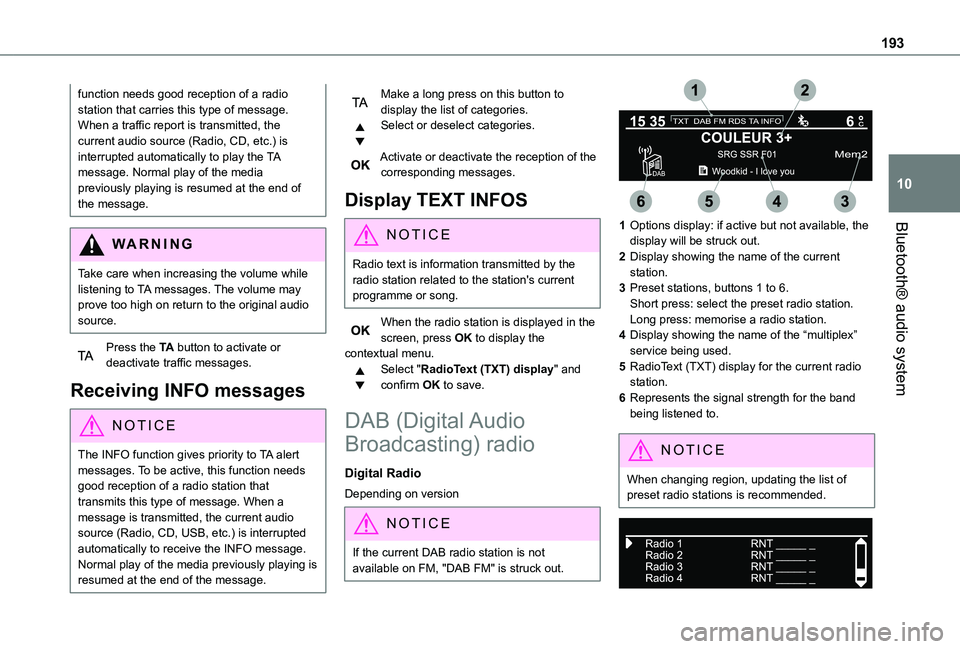 TOYOTA PROACE CITY VERSO 2020 Owners Manual 193
Bluetooth® audio system
10
function needs good reception of a radio station that carries this type of message. When a traffic report is transmitted, the current audio source (Radio, CD, etc.) is TOYOTA PROACE CITY VERSO 2020 Owners Manual 193
Bluetooth® audio system
10
function needs good reception of a radio station that carries this type of message. When a traffic report is transmitted, the current audio source (Radio, CD, etc.) is