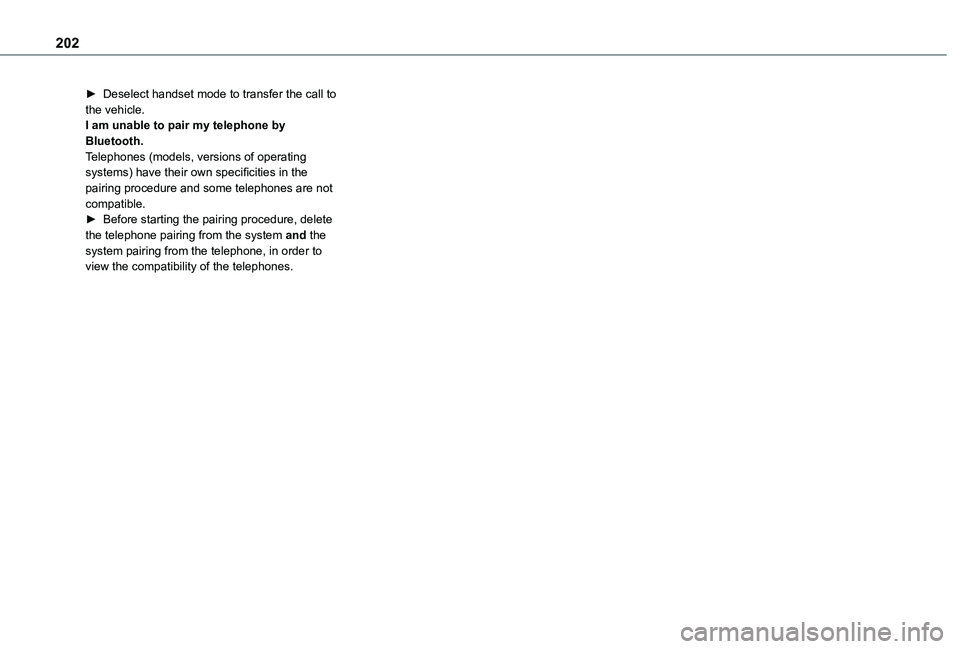 TOYOTA PROACE CITY VERSO 2020 Owners Manual 202
► Deselect handset mode to transfer the call to the vehicle.I am unable to pair my telephone by Bluetooth.Telephones (models, versions of operating systems) have their own specificities in the p TOYOTA PROACE CITY VERSO 2020 Owners Manual 202
► Deselect handset mode to transfer the call to the vehicle.I am unable to pair my telephone by Bluetooth.Telephones (models, versions of operating systems) have their own specificities in the p