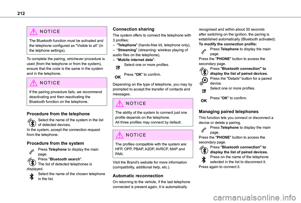 TOYOTA PROACE CITY VERSO 2020 Owners Manual 212
NOTIC E
The Bluetooth function must be activated and the telephone configured as "Visible to all” (in the telphone settings).
To complete the pairing, whichever procedure is used (from the t TOYOTA PROACE CITY VERSO 2020 Owners Manual 212
NOTIC E
The Bluetooth function must be activated and the telephone configured as "Visible to all” (in the telphone settings).
To complete the pairing, whichever procedure is used (from the t