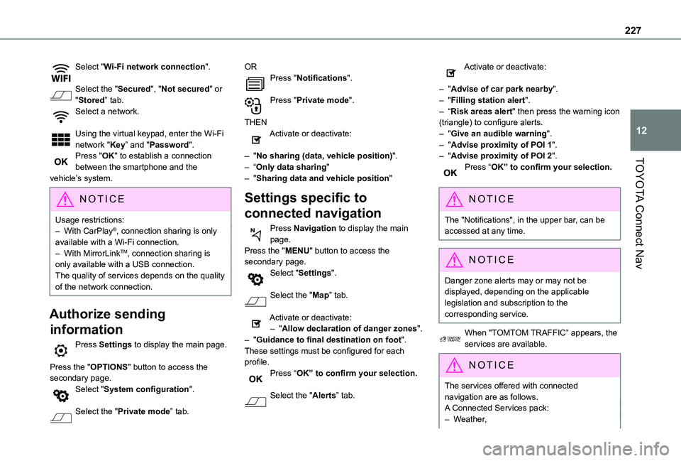TOYOTA PROACE CITY VERSO 2020 Owners Manual 227
TOYOTA Connect Nav
12
Select "Wi-Fi network connection".
Select the "Secured", "Not secured" or "Stored” tab.Select a network.
Using the virtual keypad, enter the W TOYOTA PROACE CITY VERSO 2020 Owners Manual 227
TOYOTA Connect Nav
12
Select "Wi-Fi network connection".
Select the "Secured", "Not secured" or "Stored” tab.Select a network.
Using the virtual keypad, enter the W