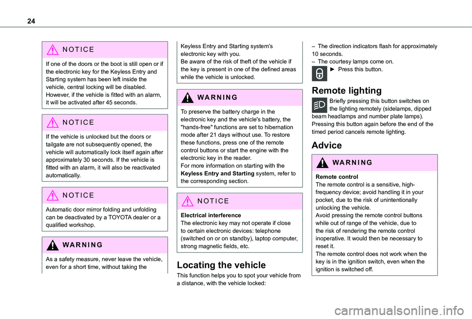 TOYOTA PROACE CITY VERSO 2020 Owners Manual 24
NOTIC E
If one of the doors or the boot is still open or if the electronic key for the Keyless Entry and Starting system has been left inside the vehicle, central locking will be disabled.However TOYOTA PROACE CITY VERSO 2020 Owners Manual 24
NOTIC E
If one of the doors or the boot is still open or if the electronic key for the Keyless Entry and Starting system has been left inside the vehicle, central locking will be disabled.However
