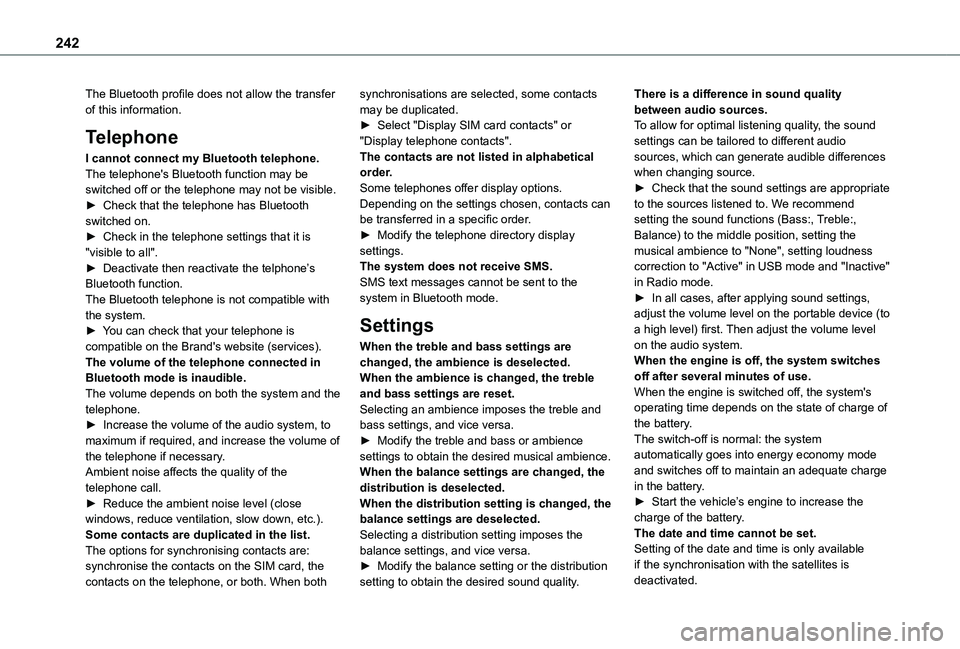 TOYOTA PROACE CITY VERSO 2020 Owners Manual 242
The Bluetooth profile does not allow the transfer of this information.
Telephone
I cannot connect my Bluetooth telephone.The telephone's Bluetooth function may be switched off or the telephone TOYOTA PROACE CITY VERSO 2020 Owners Manual 242
The Bluetooth profile does not allow the transfer of this information.
Telephone
I cannot connect my Bluetooth telephone.The telephone's Bluetooth function may be switched off or the telephone