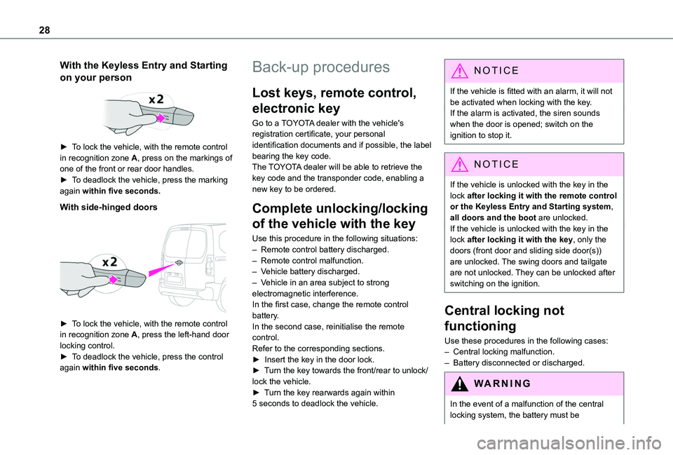 TOYOTA PROACE CITY VERSO 2020 Owners Manual 28
With the Keyless Entry and Starting
on your person
► To lock the vehicle, with the remote control in recognition zone A, press on the markings of one of the front or rear door handles.► To TOYOTA PROACE CITY VERSO 2020 Owners Manual 28
With the Keyless Entry and Starting
on your person
► To lock the vehicle, with the remote control in recognition zone A, press on the markings of one of the front or rear door handles.► To