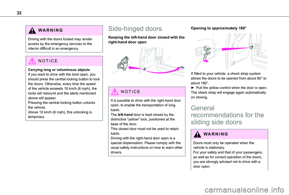 TOYOTA PROACE CITY VERSO 2020 Owners Guide 32
WARNI NG
Driving with the doors locked may render access by the emergency services to the interior difficult in an emergency.
NOTIC E
Carrying long or voluminous objectsIf you want to drive with th TOYOTA PROACE CITY VERSO 2020 Owners Guide 32
WARNI NG
Driving with the doors locked may render access by the emergency services to the interior difficult in an emergency.
NOTIC E
Carrying long or voluminous objectsIf you want to drive with th