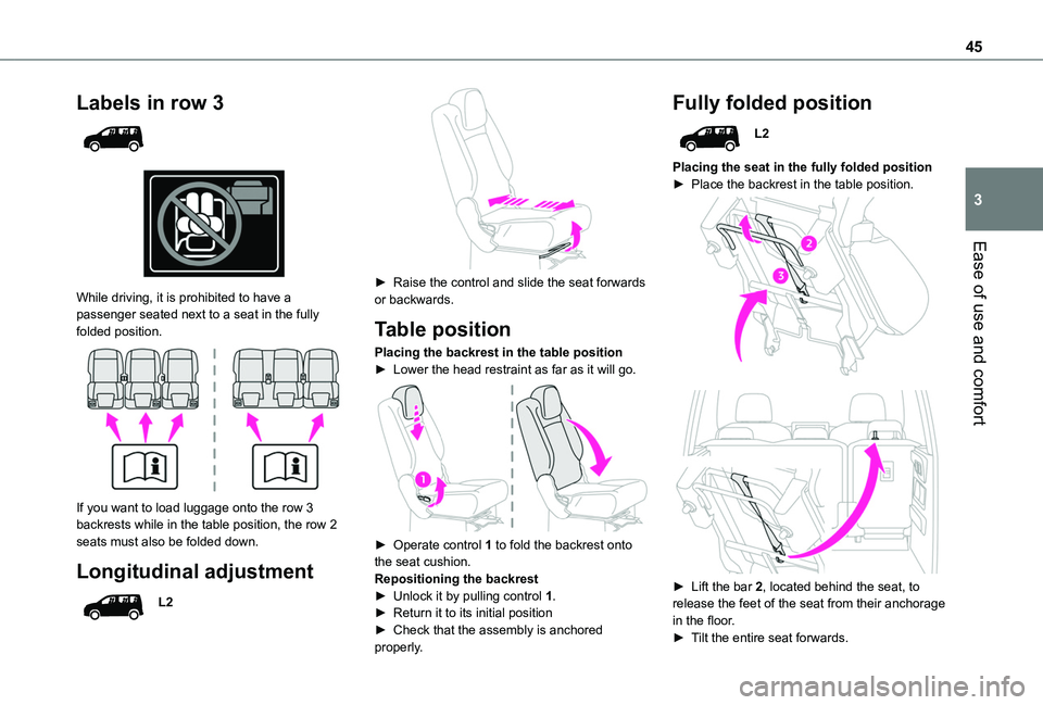 TOYOTA PROACE CITY VERSO 2020 Service Manual 45
Ease of use and comfort
3
Labels in row 3
While driving, it is prohibited to have a passenger seated next to a seat in the fully folded position.
If you want to load luggage onto the row 3 TOYOTA PROACE CITY VERSO 2020 Service Manual 45
Ease of use and comfort
3
Labels in row 3
While driving, it is prohibited to have a passenger seated next to a seat in the fully folded position.
If you want to load luggage onto the row 3