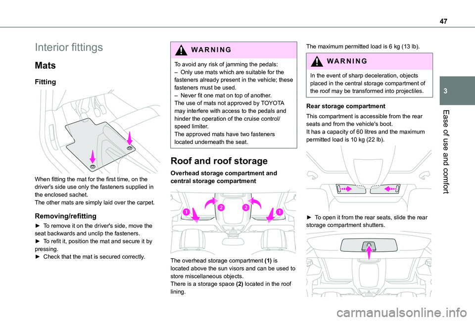 TOYOTA PROACE CITY VERSO 2020 Service Manual 47
Ease of use and comfort
3
Interior fittings
Mats
Fitting
When fitting the mat for the first time, on the driver's side use only the fasteners supplied in the enclosed sachet.The other mats a TOYOTA PROACE CITY VERSO 2020 Service Manual 47
Ease of use and comfort
3
Interior fittings
Mats
Fitting
When fitting the mat for the first time, on the driver's side use only the fasteners supplied in the enclosed sachet.The other mats a