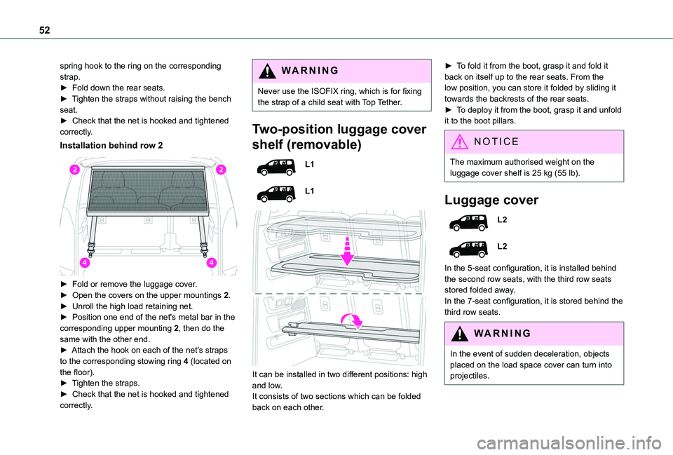 TOYOTA PROACE CITY VERSO 2020 Workshop Manual 52
spring hook to the ring on the corresponding strap.► Fold down the rear seats.► Tighten the straps without raising the bench seat.► Check that the net is hooked and tightened correctly.
Inst TOYOTA PROACE CITY VERSO 2020 Workshop Manual 52
spring hook to the ring on the corresponding strap.► Fold down the rear seats.► Tighten the straps without raising the bench seat.► Check that the net is hooked and tightened correctly.
Inst