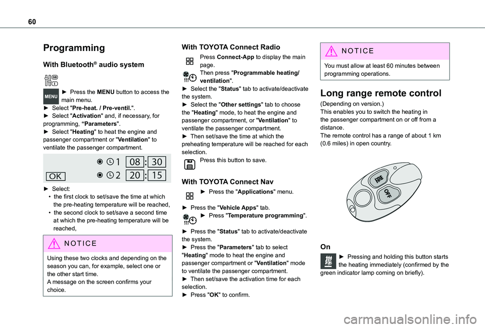 TOYOTA PROACE CITY VERSO 2020 Workshop Manual 60
Programming
With Bluetooth® audio system
► Press the MENU button to access the main menu. ► Select "Pre-heat. / Pre-ventil.".► Select "Activation" and, if necessary, for pr TOYOTA PROACE CITY VERSO 2020 Workshop Manual 60
Programming
With Bluetooth® audio system
► Press the MENU button to access the main menu. ► Select "Pre-heat. / Pre-ventil.".► Select "Activation" and, if necessary, for pr