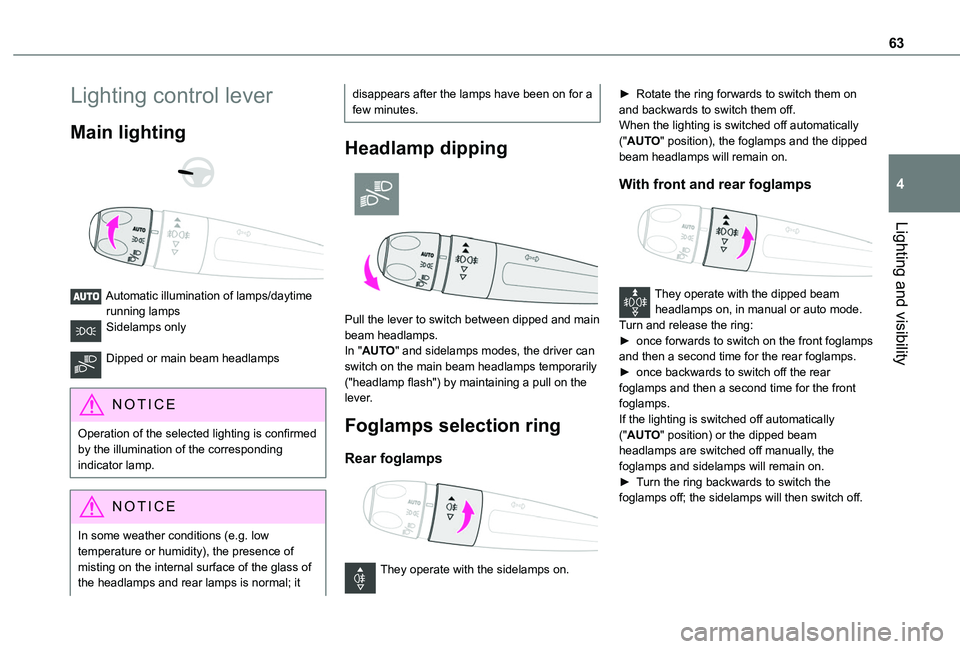 TOYOTA PROACE CITY VERSO 2020  Owners Manual 63
Lighting and visibility
4
Lighting control lever
Main lighting 
  
 
Automatic illumination of lamps/daytime running lampsSidelamps only 
Dipped or main beam headlamps 
NOTIC E
Operation of the sel