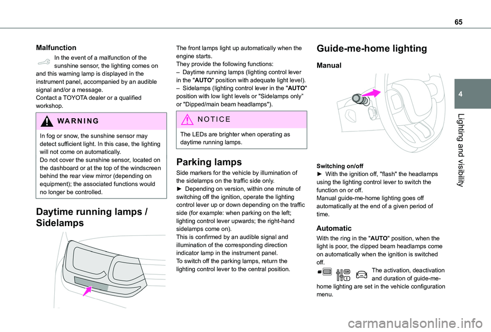 TOYOTA PROACE CITY VERSO 2020  Owners Manual 65
Lighting and visibility
4
Malfunction
In the event of a malfunction of the sunshine sensor, the lighting comes on and this warning lamp is displayed in the instrument panel, accompanied by an audib