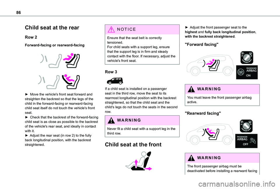 TOYOTA PROACE CITY VERSO 2020 Manual Online 86
Child seat at the rear
Row 2
Forward-facing or rearward-facing
► Move the vehicle's front seat forward and straighten the backrest so that the legs of the child in the forward-facing o TOYOTA PROACE CITY VERSO 2020 Manual Online 86
Child seat at the rear
Row 2
Forward-facing or rearward-facing
► Move the vehicle's front seat forward and straighten the backrest so that the legs of the child in the forward-facing o