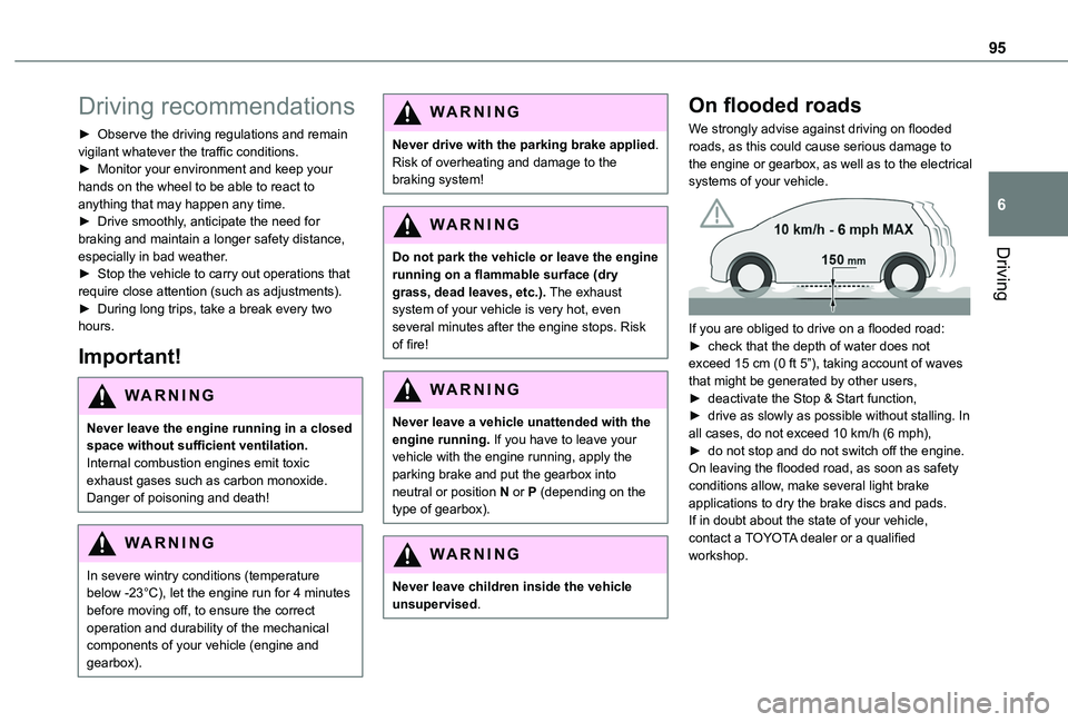 TOYOTA PROACE CITY VERSO 2020 Owners Manual 95
Driving
6
Driving recommendations
► Observe the driving regulations and remain vigilant whatever the traffic conditions.► Monitor your environment and keep your hands on the wheel to be able to TOYOTA PROACE CITY VERSO 2020 Owners Manual 95
Driving
6
Driving recommendations
► Observe the driving regulations and remain vigilant whatever the traffic conditions.► Monitor your environment and keep your hands on the wheel to be able to
