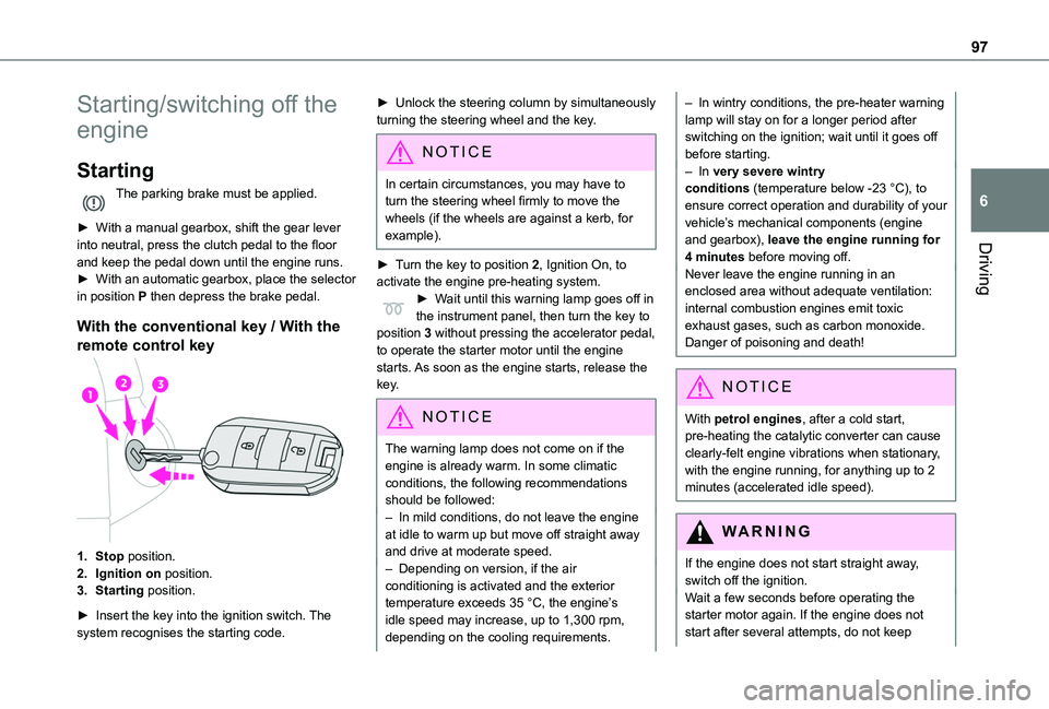 TOYOTA PROACE CITY VERSO 2020 Owners Manual 97
Driving
6
Starting/switching off the
engine
Starting
The parking brake must be applied.
► With a manual gearbox, shift the gear lever into neutral, press the clutch pedal to the floor and keep TOYOTA PROACE CITY VERSO 2020 Owners Manual 97
Driving
6
Starting/switching off the
engine
Starting
The parking brake must be applied.
► With a manual gearbox, shift the gear lever into neutral, press the clutch pedal to the floor and keep