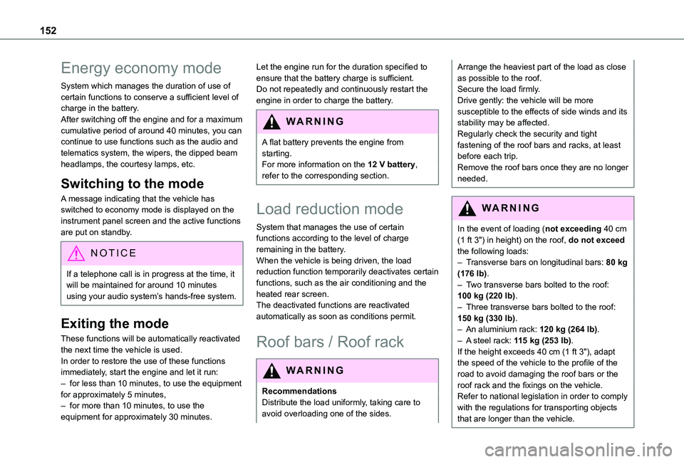 TOYOTA PROACE CITY VERSO 2019 Owners Manual 152
Energy economy mode
System which manages the duration of use of certain functions to conserve a sufficient level of charge in the battery.After switching off the engine and for a maximum cumulativ TOYOTA PROACE CITY VERSO 2019 Owners Manual 152
Energy economy mode
System which manages the duration of use of certain functions to conserve a sufficient level of charge in the battery.After switching off the engine and for a maximum cumulativ