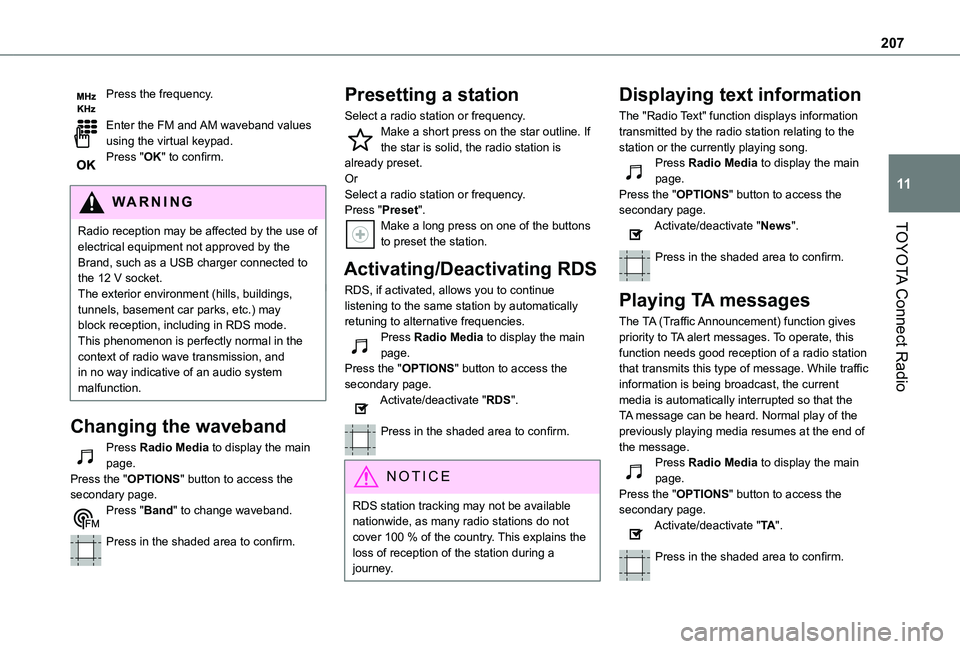 TOYOTA PROACE CITY VERSO 2019 Owners Manual 207
TOYOTA Connect Radio
11
Press the frequency.
Enter the FM and AM waveband values using the virtual keypad.Press "OK" to confirm.
WARNI NG
Radio reception may be affected by the use of
e TOYOTA PROACE CITY VERSO 2019 Owners Manual 207
TOYOTA Connect Radio
11
Press the frequency.
Enter the FM and AM waveband values using the virtual keypad.Press "OK" to confirm.
WARNI NG
Radio reception may be affected by the use of
e