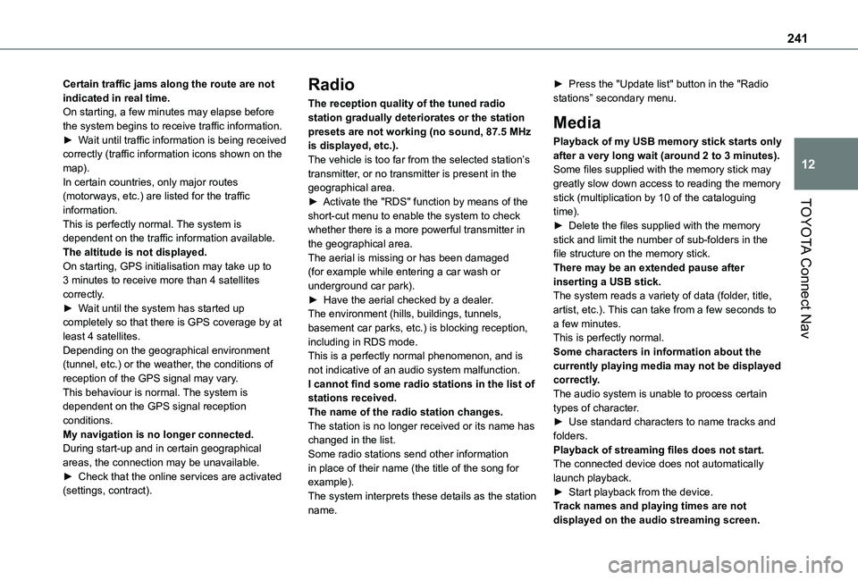 TOYOTA PROACE CITY VERSO 2019 Owners Manual 241
TOYOTA Connect Nav
12
Certain traffic jams along the route are not indicated in real time.On starting, a few minutes may elapse before the system begins to receive traffic information.► Wait unt TOYOTA PROACE CITY VERSO 2019 Owners Manual 241
TOYOTA Connect Nav
12
Certain traffic jams along the route are not indicated in real time.On starting, a few minutes may elapse before the system begins to receive traffic information.► Wait unt
