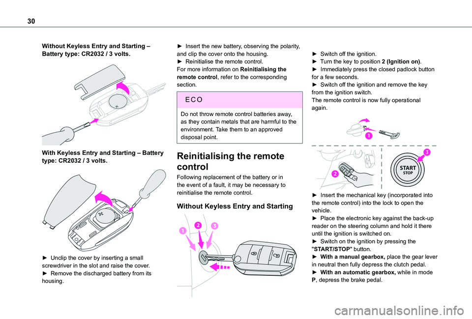 TOYOTA PROACE CITY VERSO 2019  Owners Manual 30
Without Keyless Entry and Starting ‒ Battery type: CR2032 / 3 volts. 
 
With Keyless Entry and Starting ‒ Battery type: CR2032 / 3 volts. 
 
► Unclip the cover by inserting a small screwdrive