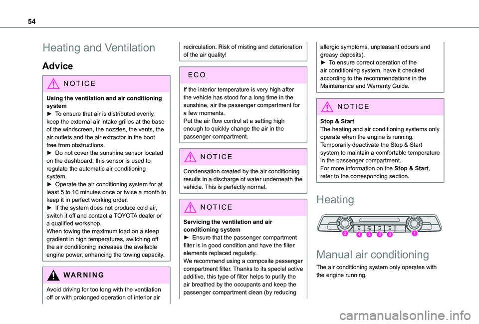 TOYOTA PROACE CITY VERSO 2019 Workshop Manual 54
Heating and Ventilation
Advice
NOTIC E
Using the ventilation and air conditioning system► To ensure that air is distributed evenly,
keep the external air intake grilles at the base of the windsc TOYOTA PROACE CITY VERSO 2019 Workshop Manual 54
Heating and Ventilation
Advice
NOTIC E
Using the ventilation and air conditioning system► To ensure that air is distributed evenly,
keep the external air intake grilles at the base of the windsc
