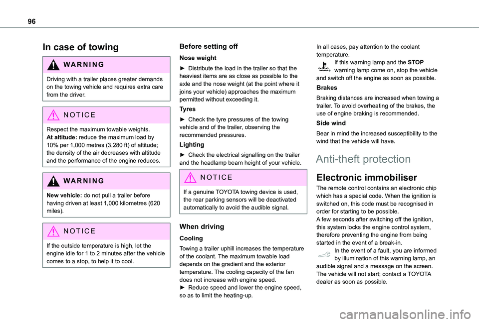 TOYOTA PROACE CITY VERSO 2019 Owners Manual 96
In case of towing
WARNI NG
Driving with a trailer places greater demands on the towing vehicle and requires extra care from the driver.
NOTIC E
Respect the maximum towable weights.At altitude: redu TOYOTA PROACE CITY VERSO 2019 Owners Manual 96
In case of towing
WARNI NG
Driving with a trailer places greater demands on the towing vehicle and requires extra care from the driver.
NOTIC E
Respect the maximum towable weights.At altitude: redu