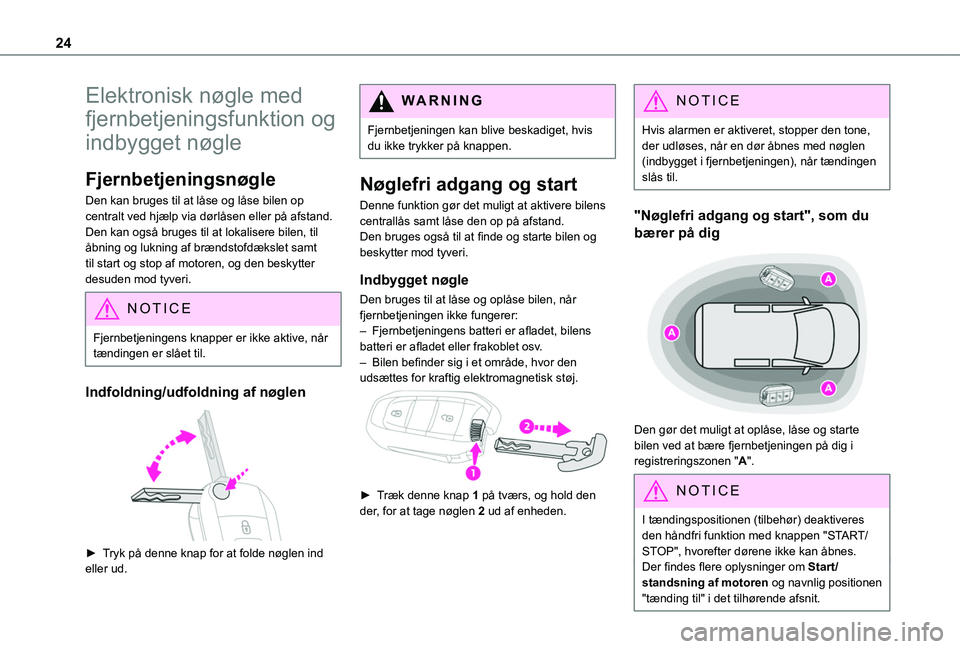 TOYOTA PROACE CITY VERSO 2019 Brugsanvisning (in Danish) 24
Elektronisk nøgle med
fjernbetjeningsfunktion og
indbygget nøgle
Fjernbetjeningsnøgle
Den kan bruges til at låse og låse bilen op centralt ved hjælp via dørlåsen eller på afstand.Den kan TOYOTA PROACE CITY VERSO 2019 Brugsanvisning (in Danish) 24
Elektronisk nøgle med
fjernbetjeningsfunktion og
indbygget nøgle
Fjernbetjeningsnøgle
Den kan bruges til at låse og låse bilen op centralt ved hjælp via dørlåsen eller på afstand.Den kan