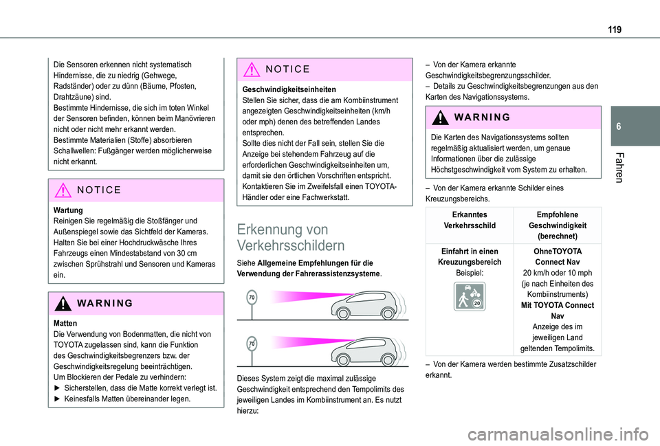 TOYOTA PROACE CITY VERSO 2019  Betriebsanleitungen (in German) 11 9
Fahren
6
Die Sensoren erkennen nicht systematisch Hindernisse, die zu niedrig (Gehwege, Radständer) oder zu dünn (Bäume, Pfosten, Drahtzäune) sind.Bestimmte Hindernisse, die sich im toten Win