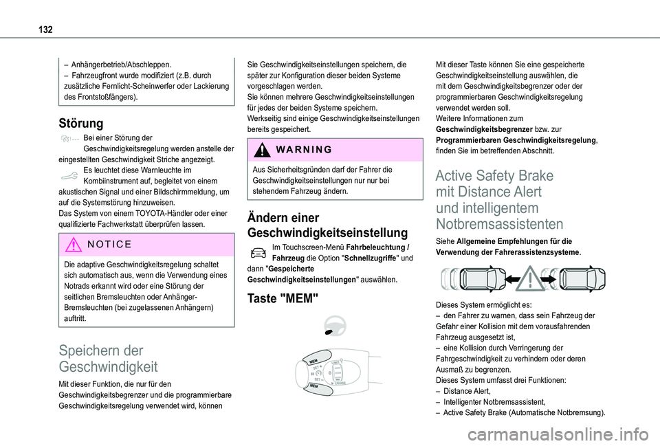TOYOTA PROACE CITY VERSO 2019 Betriebsanleitungen (in German) 132
– Anhängerbetrieb/Abschleppen.– Fahrzeugfront wurde modifiziert (z.B. durch zusätzliche Fernlicht-Scheinwerfer oder Lackierung des Frontstoßfängers).
Störung
Bei einer Störung der Geschw TOYOTA PROACE CITY VERSO 2019 Betriebsanleitungen (in German) 132
– Anhängerbetrieb/Abschleppen.– Fahrzeugfront wurde modifiziert (z.B. durch zusätzliche Fernlicht-Scheinwerfer oder Lackierung des Frontstoßfängers).
Störung
Bei einer Störung der Geschw