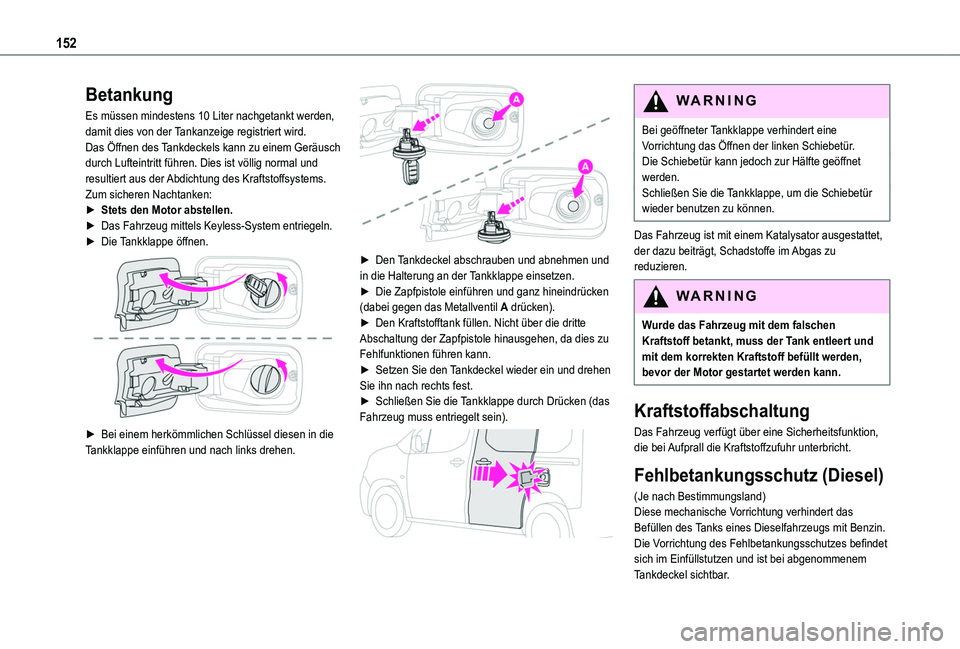 TOYOTA PROACE CITY VERSO 2019 Betriebsanleitungen (in German) 152
Betankung
Es müssen mindestens 10 Liter nachgetankt werden, damit dies von der Tankanzeige registriert wird.Das Öffnen des Tankdeckels kann zu einem Geräusch durch Lufteintritt führen. Dies is TOYOTA PROACE CITY VERSO 2019 Betriebsanleitungen (in German) 152
Betankung
Es müssen mindestens 10 Liter nachgetankt werden, damit dies von der Tankanzeige registriert wird.Das Öffnen des Tankdeckels kann zu einem Geräusch durch Lufteintritt führen. Dies is