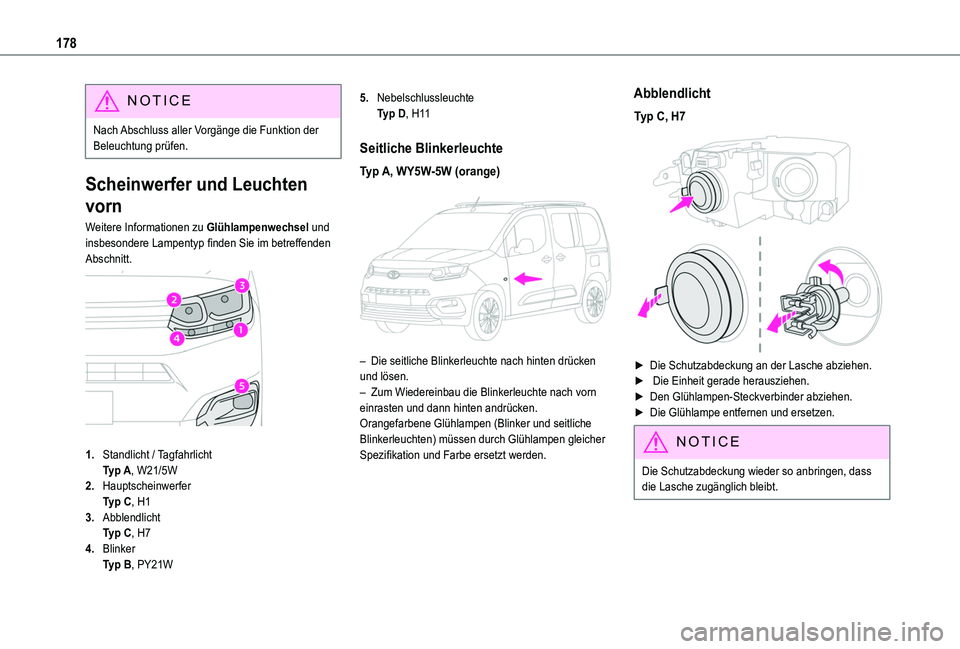 TOYOTA PROACE CITY VERSO 2019 Betriebsanleitungen (in German) 178
NOTIC E
Nach Abschluss aller Vorgänge die Funktion der Beleuchtung prüfen.
Scheinwerfer und Leuchten
vorn
Weitere Informationen zu Glühlampenwechsel und insbesondere Lampentyp finden Sie im be TOYOTA PROACE CITY VERSO 2019 Betriebsanleitungen (in German) 178
NOTIC E
Nach Abschluss aller Vorgänge die Funktion der Beleuchtung prüfen.
Scheinwerfer und Leuchten
vorn
Weitere Informationen zu Glühlampenwechsel und insbesondere Lampentyp finden Sie im be