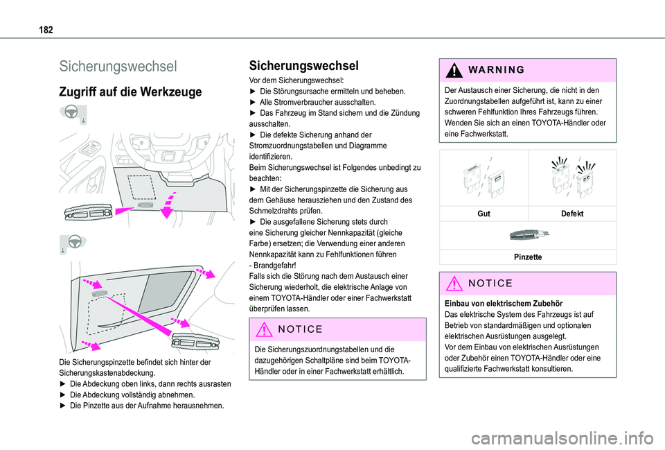 TOYOTA PROACE CITY VERSO 2019 Betriebsanleitungen (in German) 182
Sicherungswechsel
Zugriff auf die Werkzeuge
Die Sicherungspinzette befindet sich hinter der Sicherungskastenabdeckung.
â–º Die Abdeckung oben links, dann rechts ausrastenâ–º Die Abdeck TOYOTA PROACE CITY VERSO 2019 Betriebsanleitungen (in German) 182
Sicherungswechsel
Zugriff auf die Werkzeuge
Die Sicherungspinzette befindet sich hinter der Sicherungskastenabdeckung.
â–º Die Abdeckung oben links, dann rechts ausrastenâ–º Die Abdeck