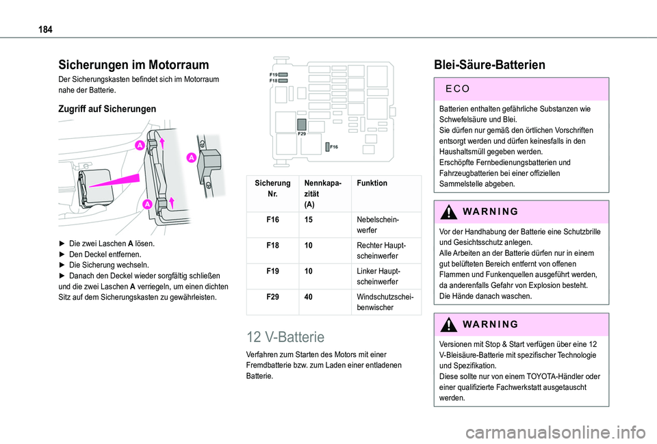TOYOTA PROACE CITY VERSO 2019 Betriebsanleitungen (in German) 184
Sicherungen im Motorraum
Der Sicherungskasten befindet sich im Motorraum nahe der Batterie.
Zugriff auf Sicherungen
► Die zwei Laschen A lösen.► Den Deckel entfernen.► Die Sicherung wech TOYOTA PROACE CITY VERSO 2019 Betriebsanleitungen (in German) 184
Sicherungen im Motorraum
Der Sicherungskasten befindet sich im Motorraum nahe der Batterie.
Zugriff auf Sicherungen
► Die zwei Laschen A lösen.► Den Deckel entfernen.► Die Sicherung wech