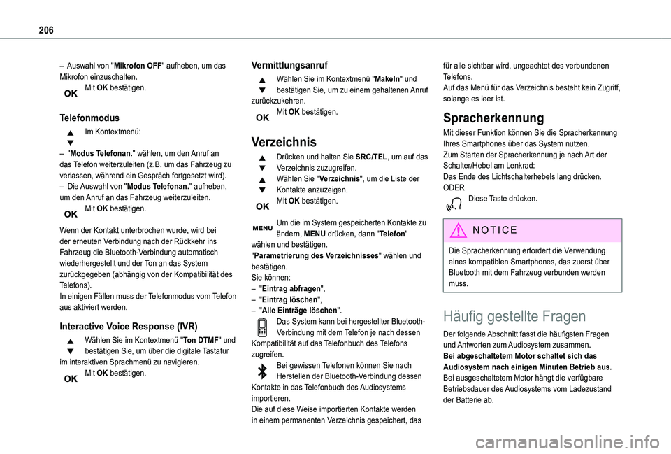 TOYOTA PROACE CITY VERSO 2019  Betriebsanleitungen (in German) 206
– Auswahl von "Mikrofon OFF" aufheben, um das Mikrofon einzuschalten.Mit OK bestätigen. 
Telefonmodus
Im Kontextmenü: 
– "Modus Telefonan." wählen, um den Anruf an das Telef