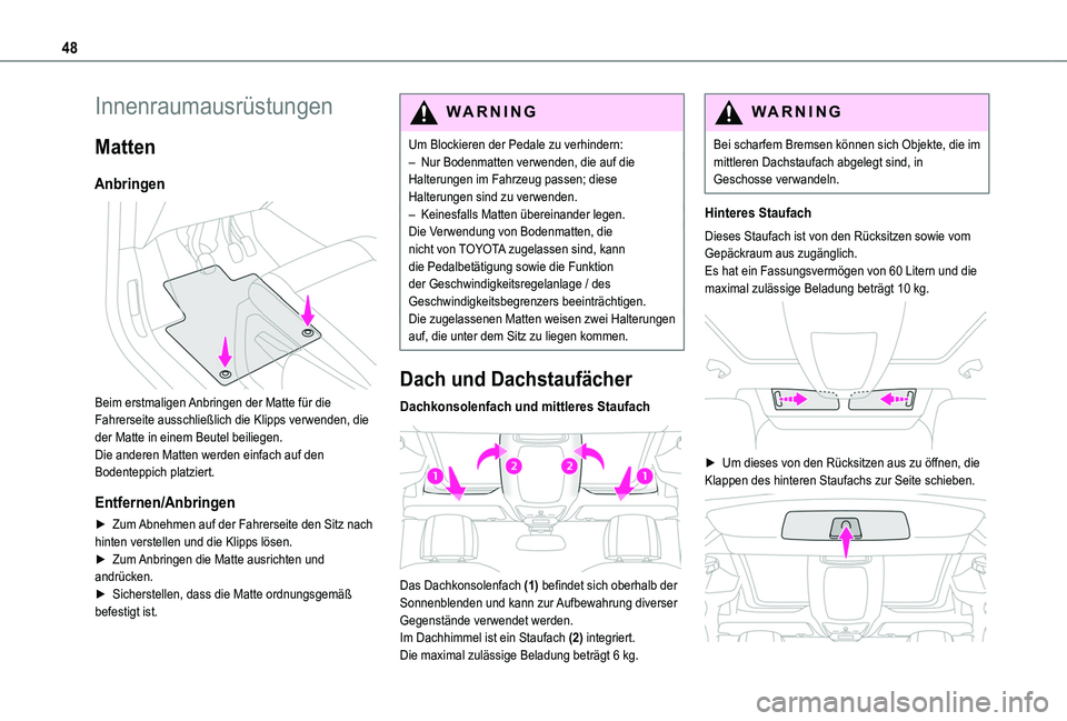 TOYOTA PROACE CITY VERSO 2019  Betriebsanleitungen (in German) 48
Innenraumausrüstungen
Matten
Anbringen 
 
Beim erstmaligen Anbringen der Matte für die Fahrerseite ausschließlich die Klipps verwenden, die der Matte in einem Beutel beiliegen.Die anderen Matten