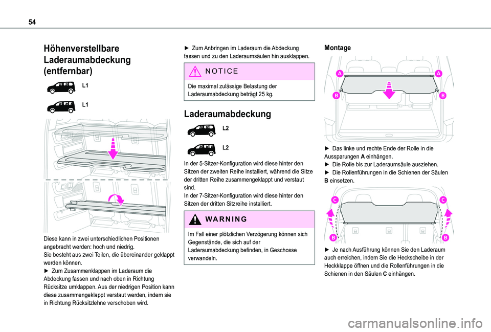 TOYOTA PROACE CITY VERSO 2019 Betriebsanleitungen (in German) 54
Höhenverstellbare
Laderaumabdeckung
(entfernbar)
L1
L1
Diese kann in zwei unterschiedlichen Positionen angebracht werden: hoch und niedrig.Sie besteht aus zwei Teilen, die übereinander gekl TOYOTA PROACE CITY VERSO 2019 Betriebsanleitungen (in German) 54
Höhenverstellbare
Laderaumabdeckung
(entfernbar)
L1
L1
Diese kann in zwei unterschiedlichen Positionen angebracht werden: hoch und niedrig.Sie besteht aus zwei Teilen, die übereinander gekl