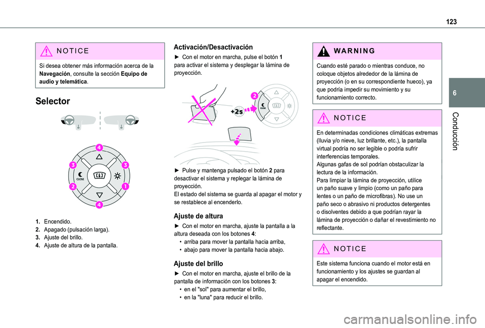 TOYOTA PROACE CITY VERSO 2019 Manual del propietario (in Spanish) 123
Conducción
6
NOTIC E
Si desea obtener más información acerca de la Navegación, consulte la sección Equipo de audio y telemática.
Selector
1.Encendido.
2.Apagado (pulsación larga).
3.A TOYOTA PROACE CITY VERSO 2019 Manual del propietario (in Spanish) 123
Conducción
6
NOTIC E
Si desea obtener más información acerca de la Navegación, consulte la sección Equipo de audio y telemática.
Selector
1.Encendido.
2.Apagado (pulsación larga).
3.A