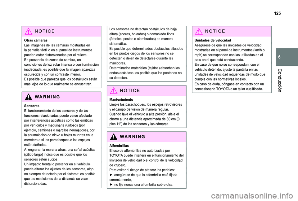 TOYOTA PROACE CITY VERSO 2019 Manual del propietario (in Spanish) 125
Conducción
6
NOTIC E
Otras cámarasLas imágenes de las cámaras mostradas en la pantalla táctil o en el panel de instrumentos pueden estar distorsionadas por el relieve.En presencia de zonas de TOYOTA PROACE CITY VERSO 2019 Manual del propietario (in Spanish) 125
Conducción
6
NOTIC E
Otras cámarasLas imágenes de las cámaras mostradas en la pantalla táctil o en el panel de instrumentos pueden estar distorsionadas por el relieve.En presencia de zonas de