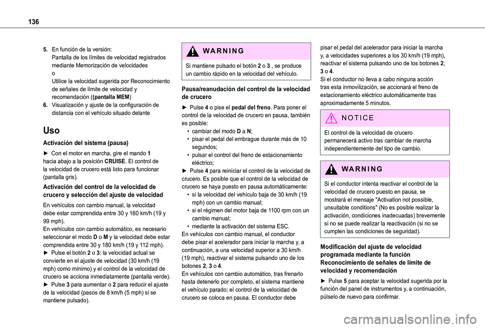 TOYOTA PROACE CITY VERSO 2019 Manual del propietario (in Spanish) 136
5.En función de la versión:Pantalla de los límites de velocidad registrados mediante Memorización de velocidadesoUtilice la velocidad sugerida por Reconocimiento de señales de límite de velo TOYOTA PROACE CITY VERSO 2019 Manual del propietario (in Spanish) 136
5.En función de la versión:Pantalla de los límites de velocidad registrados mediante Memorización de velocidadesoUtilice la velocidad sugerida por Reconocimiento de señales de límite de velo