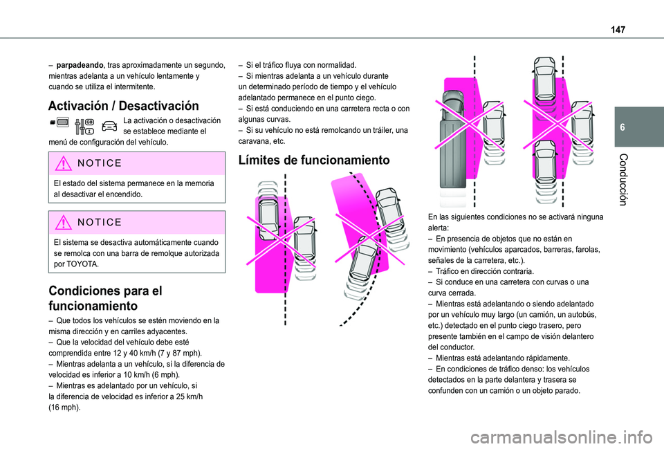 TOYOTA PROACE CITY VERSO 2019 Manual del propietario (in Spanish) 147
Conducción
6
– parpadeando, tras aproximadamente un segundo, mientras adelanta a un vehículo lentamente y cuando se utiliza el intermitente.
Activación / Desactivación
La activación o desac TOYOTA PROACE CITY VERSO 2019 Manual del propietario (in Spanish) 147
Conducción
6
– parpadeando, tras aproximadamente un segundo, mientras adelanta a un vehículo lentamente y cuando se utiliza el intermitente.
Activación / Desactivación
La activación o desac