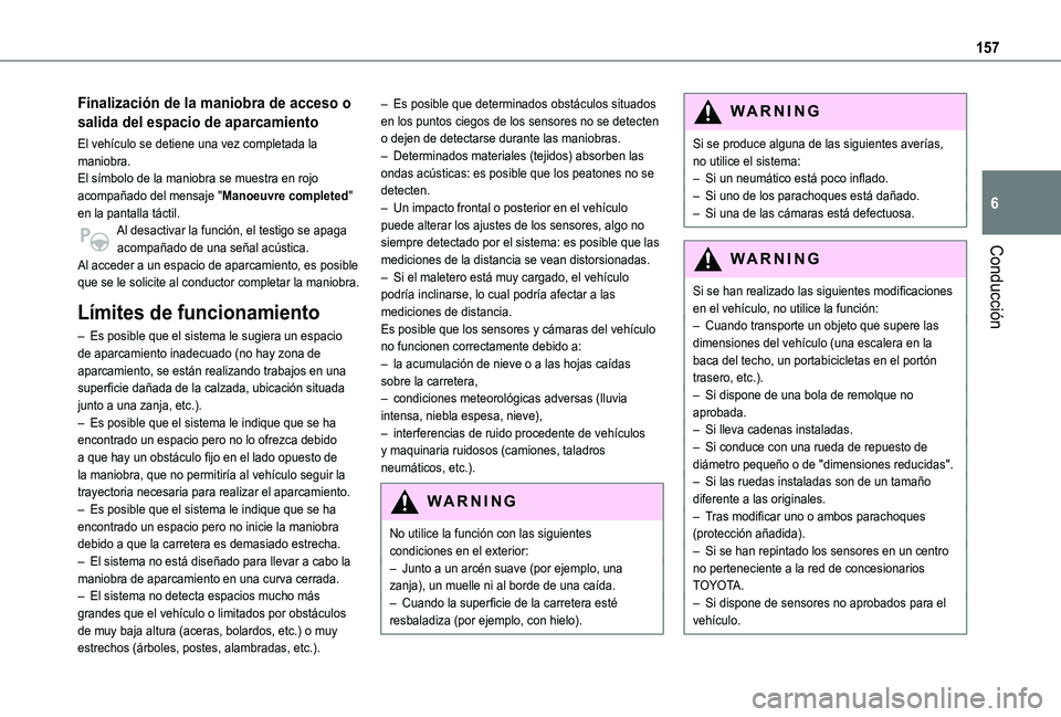 TOYOTA PROACE CITY VERSO 2019 Manual del propietario (in Spanish) 157
Conducción
6
Finalización de la maniobra de acceso o
salida del espacio de aparcamiento
El vehículo se detiene una vez completada la maniobra.El símbolo de la maniobra se muestra en rojo acom TOYOTA PROACE CITY VERSO 2019 Manual del propietario (in Spanish) 157
Conducción
6
Finalización de la maniobra de acceso o
salida del espacio de aparcamiento
El vehículo se detiene una vez completada la maniobra.El símbolo de la maniobra se muestra en rojo acom