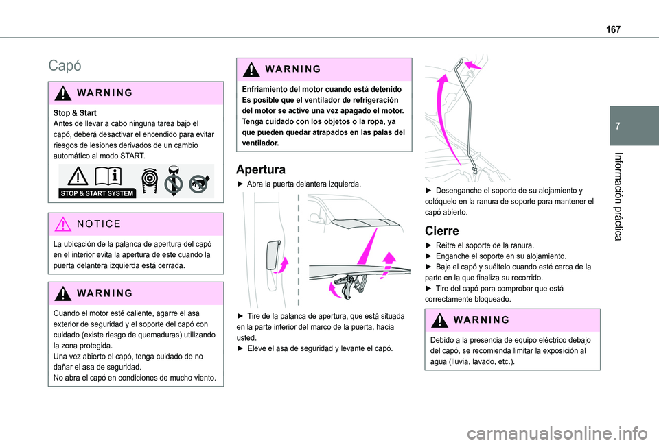 TOYOTA PROACE CITY VERSO 2019 Manual del propietario (in Spanish) 167
Información práctica
7
Capó
WARNI NG
Stop & StartAntes de llevar a cabo ninguna tarea bajo el capó, deberá desactivar el encendido para evitar riesgos de lesiones derivados de un cambio autom TOYOTA PROACE CITY VERSO 2019 Manual del propietario (in Spanish) 167
Información práctica
7
Capó
WARNI NG
Stop & StartAntes de llevar a cabo ninguna tarea bajo el capó, deberá desactivar el encendido para evitar riesgos de lesiones derivados de un cambio autom