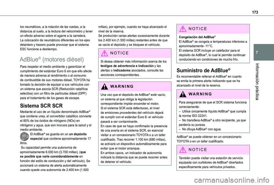 TOYOTA PROACE CITY VERSO 2019 Manual del propietario (in Spanish) 173
Información práctica
7
los neumáticos, a la rotación de las ruedas, a la distancia al suelo, a la lectura del velocímetro y tener un efecto adverso sobre el agarre a la carretera.La colocaci TOYOTA PROACE CITY VERSO 2019 Manual del propietario (in Spanish) 173
Información práctica
7
los neumáticos, a la rotación de las ruedas, a la distancia al suelo, a la lectura del velocímetro y tener un efecto adverso sobre el agarre a la carretera.La colocaci