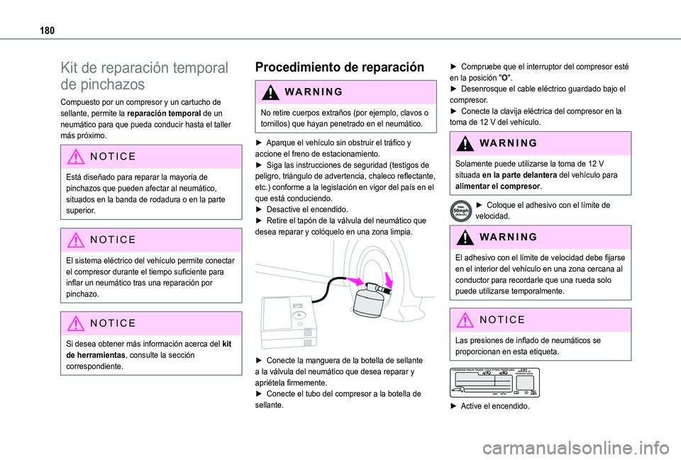 TOYOTA PROACE CITY VERSO 2019 Manual del propietario (in Spanish) 180
Kit de reparación temporal
de pinchazos
Compuesto por un compresor y un cartucho de sellante, permite la reparación temporal de un neumático para que pueda conducir hasta el taller más próxi TOYOTA PROACE CITY VERSO 2019 Manual del propietario (in Spanish) 180
Kit de reparación temporal
de pinchazos
Compuesto por un compresor y un cartucho de sellante, permite la reparación temporal de un neumático para que pueda conducir hasta el taller más próxi
