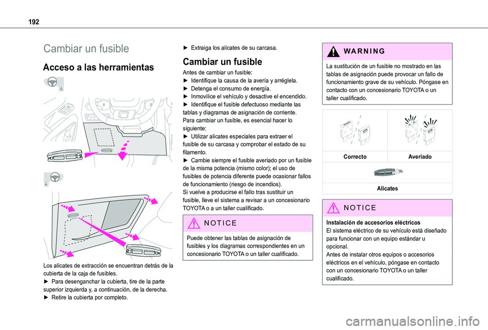 TOYOTA PROACE CITY VERSO 2019 Manual del propietario (in Spanish) 192
Cambiar un fusible
Acceso a las herramientas
Los alicates de extracción se encuentran detrás de la cubierta de la caja de fusibles.
► Para desenganchar la cubierta, tire de la part TOYOTA PROACE CITY VERSO 2019 Manual del propietario (in Spanish) 192
Cambiar un fusible
Acceso a las herramientas
Los alicates de extracción se encuentran detrás de la cubierta de la caja de fusibles.
► Para desenganchar la cubierta, tire de la part
