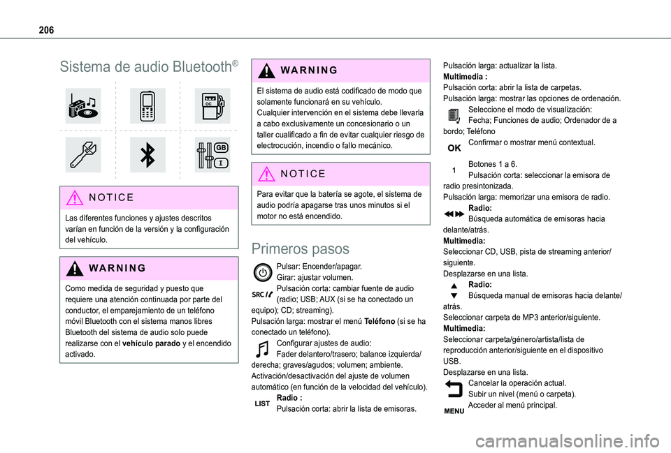 TOYOTA PROACE CITY VERSO 2019 Manual del propietario (in Spanish) 206
Sistema de audio Bluetooth®
NOTIC E
Las diferentes funciones y ajustes descritos varían en función de la versión y la configuración del vehículo.
WARNI NG
Como medida de seguridad y pues TOYOTA PROACE CITY VERSO 2019 Manual del propietario (in Spanish) 206
Sistema de audio Bluetooth®
NOTIC E
Las diferentes funciones y ajustes descritos varían en función de la versión y la configuración del vehículo.
WARNI NG
Como medida de seguridad y pues