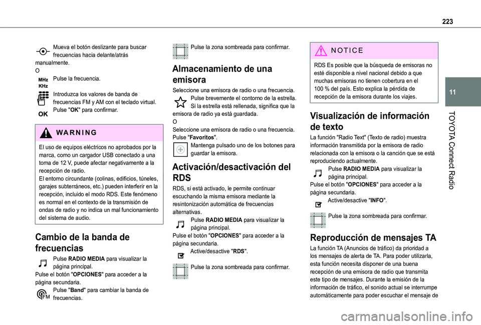 TOYOTA PROACE CITY VERSO 2019 Manual del propietario (in Spanish) 223
TOYOTA Connect Radio
11
Mueva el botón deslizante para buscar frecuencias hacia delante/atrás manualmente.OPulse la frecuencia.
Introduzca los valores de banda de frecuencias FM y AM con el tec TOYOTA PROACE CITY VERSO 2019 Manual del propietario (in Spanish) 223
TOYOTA Connect Radio
11
Mueva el botón deslizante para buscar frecuencias hacia delante/atrás manualmente.OPulse la frecuencia.
Introduzca los valores de banda de frecuencias FM y AM con el tec