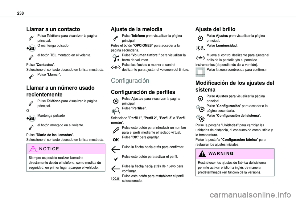 TOYOTA PROACE CITY VERSO 2019 Manual del propietario (in Spanish) 230
Llamar a un contacto
Pulse Teléfono para visualizar la página principal. O mantenga pulsado
el botón TEL montado en el volante.
Pulse "Contactos".Seleccione el contacto deseado en la TOYOTA PROACE CITY VERSO 2019 Manual del propietario (in Spanish) 230
Llamar a un contacto
Pulse Teléfono para visualizar la página principal. O mantenga pulsado
el botón TEL montado en el volante.
Pulse "Contactos".Seleccione el contacto deseado en la