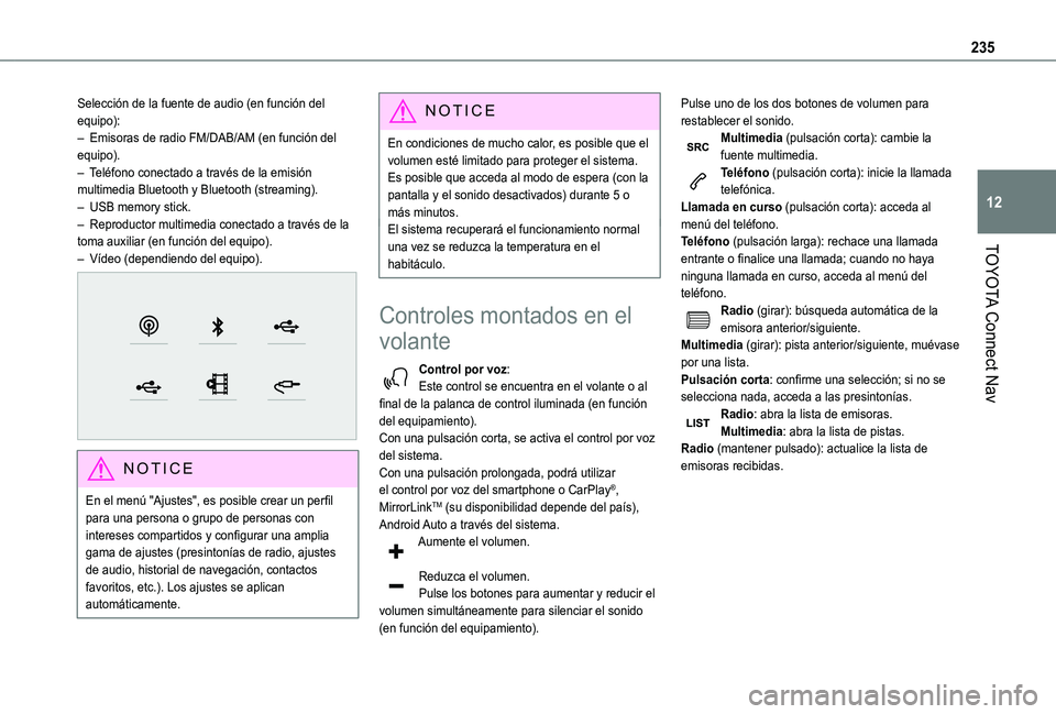 TOYOTA PROACE CITY VERSO 2019 Manual del propietario (in Spanish) 235
TOYOTA Connect Nav
12
Selección de la fuente de audio (en función del equipo):– Emisoras de radio FM/DAB/AM (en función del equipo).– Teléfono conectado a través de la emisión multimedia TOYOTA PROACE CITY VERSO 2019 Manual del propietario (in Spanish) 235
TOYOTA Connect Nav
12
Selección de la fuente de audio (en función del equipo):– Emisoras de radio FM/DAB/AM (en función del equipo).– Teléfono conectado a través de la emisión multimedia