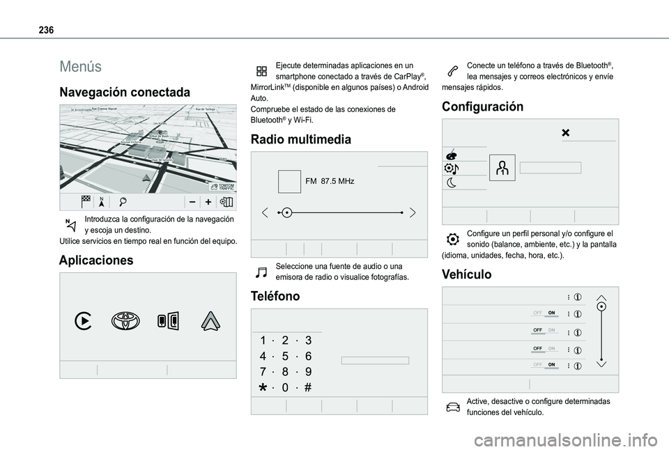 TOYOTA PROACE CITY VERSO 2019 Manual del propietario (in Spanish) 236
Menús
Navegación conectada
Introduzca la configuración de la navegación y escoja un destino.Utilice servicios en tiempo real en función del equipo.
Aplicaciones
Ejecute determinadas apl TOYOTA PROACE CITY VERSO 2019 Manual del propietario (in Spanish) 236
Menús
Navegación conectada
Introduzca la configuración de la navegación y escoja un destino.Utilice servicios en tiempo real en función del equipo.
Aplicaciones
Ejecute determinadas apl