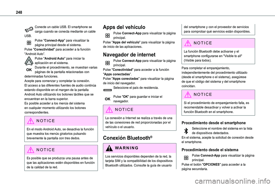 TOYOTA PROACE CITY VERSO 2019 Manual del propietario (in Spanish) 248
Conecte un cable USB. El smartphone se carga cuando se conecta mediante un cable USB.Pulse "Connect-App" para visualizar la página principal desde el sistema.Pulse "Conectividad" TOYOTA PROACE CITY VERSO 2019 Manual del propietario (in Spanish) 248
Conecte un cable USB. El smartphone se carga cuando se conecta mediante un cable USB.Pulse "Connect-App" para visualizar la página principal desde el sistema.Pulse "Conectividad"